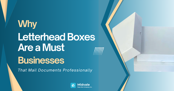 Why Letterhead Boxes Are a Must for Businesses That Mail Documents Professionally